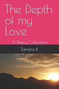 Paperback The Depth of my Love: A Poetry Collection Book