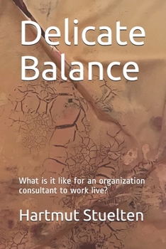 Paperback Delicate Balance: What is it like for an organization consultant to work live? Book