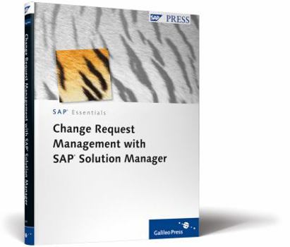 Hardcover Change Request Management With Sap Solution Manager: Sap Essentials #59 (Sap Press Essentials, 59) Book