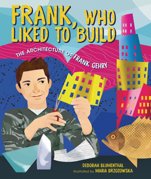 Hardcover Frank, Who Liked to Build: The Architecture of Frank Gehry Book