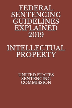 Paperback Federal Sentencing Guidelines Explained 2019 Intellectual Property Book