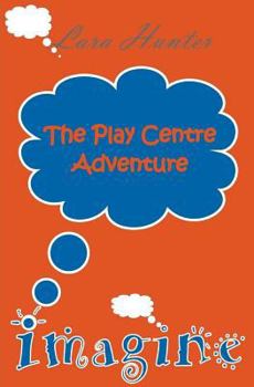 Paperback Imagine: The Play Centre Book