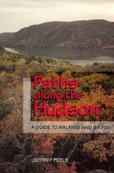 Paperback Paths Along the Hudson: A Guide to Walking and Biking Book