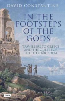 Paperback In the Footsteps of the Gods: Travelers to Greece and the Quest for the Hellenic Ideal Book