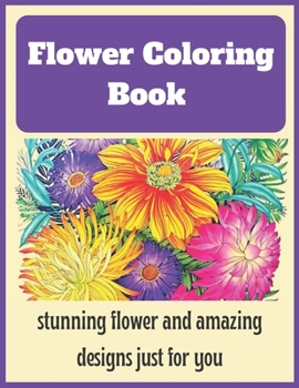 Paperback Flower Coloring Book: stunning flower and amazing designs just for you Book