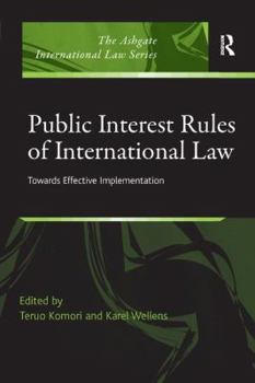 Paperback Public Interest Rules of International Law: Towards Effective Implementation Book