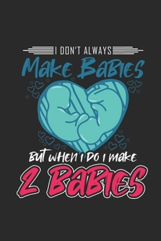 Paperback I Don't Always Make Babies: Twins Notebook, Graph Paper (6" x 9" - 120 pages) Family Themed Notebook for Daily Journal, Diary, and Gift Book
