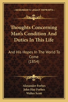 Paperback Thoughts Concerning Man's Condition And Duties In This Life: And His Hopes In The World To Come (1854) Book