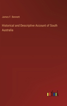 Historical and Descriptive Account of South Australia