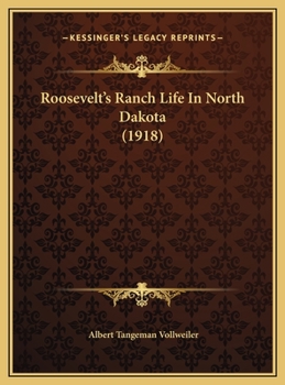 Hardcover Roosevelt's Ranch Life In North Dakota (1918) Book