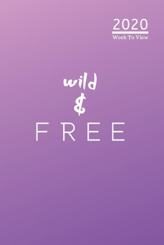 A5 2020 Diary Week To View Paperback Cover With Alternative Design |: | 2020 Wild & Free Diary Cover ,Year Planner For Business, Office, Home, University, College, School, Appointments, Organizer.