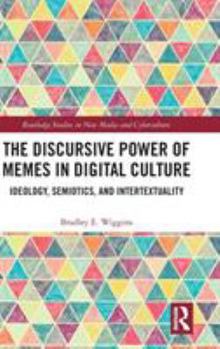 Hardcover The Discursive Power of Memes in Digital Culture: Ideology, Semiotics, and Intertextuality Book