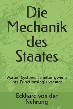 Die Mechanik des Staates: Warum Systeme scheitern, wenn ihre Funktionslogik versagt