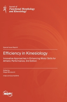 Hardcover Efficiency in Kinesiology: Innovative Approaches in Enhancing Motor Skills for Athletic Performance, 3rd Edition Book