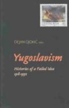 Hardcover Yugoslavism: Histories of a Failed Idea, 1918-1992 Book