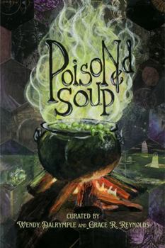 Poisoned Soup for the Macabre, Depraved, and Insane