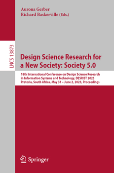 Design Science Research for a New Society: Society 5.0: 18th International Conference on Design Science Research in Information Systems and ...