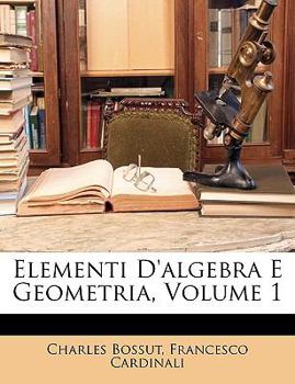 Paperback Elementi d'Algebra E Geometria, Volume 1 [Italian] Book