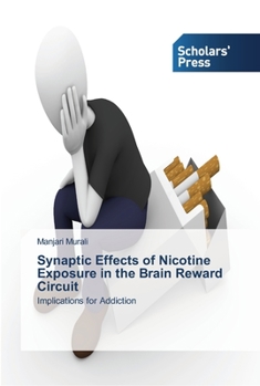 Paperback Synaptic Effects of Nicotine Exposure in the Brain Reward Circuit Book