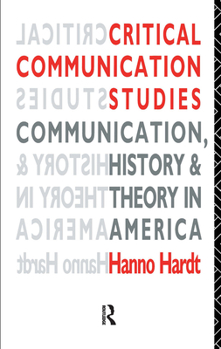 Paperback Critical Communication Studies: Essays on Communication, History and Theory in America Book