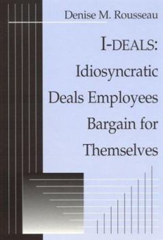 Paperback I-deals: Idiosyncratic Deals Employees Bargain for Themselves Book