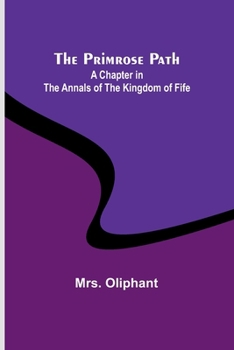 Paperback The Primrose Path: A Chapter in the Annals of the Kingdom of Fife Book