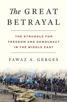 Hardcover The Great Betrayal: The Struggle for Freedom and Democracy in the Middle East Book