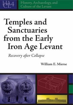 Hardcover Temples and Sanctuaries from the Early Iron Age Levant: Recovery After Collapse Book