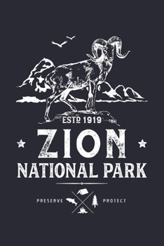 Zion National Park ESTD 1919 Preserve Protect: Zion National Park Lined Notebook, Journal, Organizer, Diary, Composition Notebook, Gifts for National Park Travelers