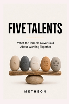 Paperback Five Talents: What the parable never said that about working together Book