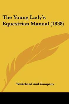 Paperback The Young Lady's Equestrian Manual (1838) Book
