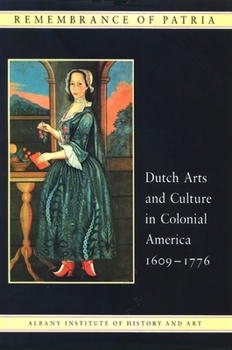 Hardcover Remembrance of Patria: Dutch Arts and Culture in Colonial America Book