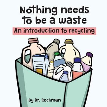 Paperback Nothing needs to be a waste: An introduction to recycling Book