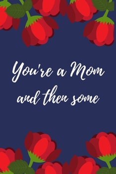 You're a Mom and then some: Valentine Journal for Mom