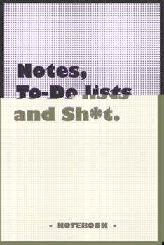 Paperback Notes, To-do lists and Sh*t - Notebook to write down your notes and organize your tasks: 6"x9" notebook with 110 blank lined pages Book