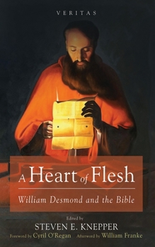 Hardcover A Heart of Flesh: William Desmond and the Bible Book