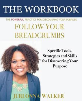 Paperback Follow Your Breadcrumbs Workbook: A Powerful Practice For Discovering Your Purpose Book