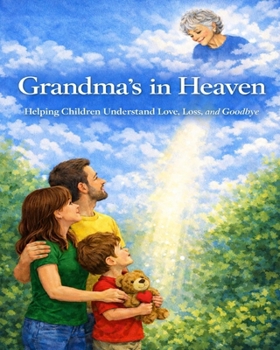 Paperback Grandma's In Heaven: Helping Children Understand, Love And Goodbye Book