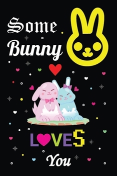 Paperback Some Bunny Loves You: Best Valentines Day Notebook for Boyfriend, Husband, Him, Girlfriend, Wife, Her and Loved Ones - Valentine's Day Gift Book