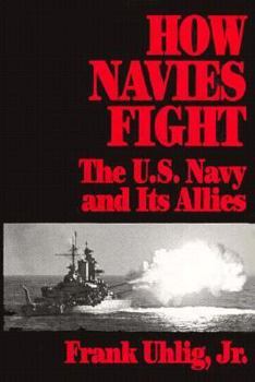 Hardcover How Navies Fight: The U.S. Navy and Its Allies Book