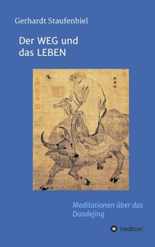 Hardcover Der WEG und das LEBEN: Meditationen zum Daodejing des Laotse [German] Book