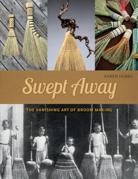 Paperback Swept Away: The Vanishing Art of Broom Making Book