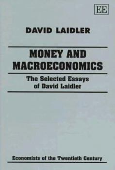 Hardcover Money and Macroeconomics: The Selected Essays of David Laidler Book