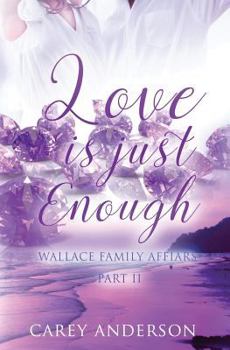 Paperback Wallace Family Affairs Volume II: Love Is Just Enough Part 2 Book