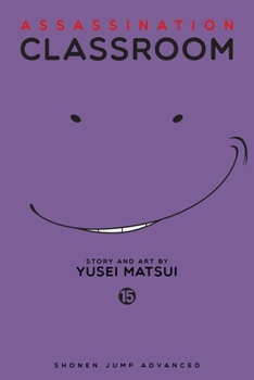 Assassination Classroom, Vol. 15 - Book #15 of the  [Ansatsu Kyshitsu]