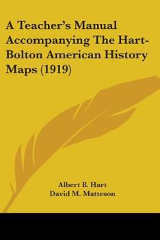 A Teacher's Manual Accompanying The Hart-Bolton American History Maps (1919)