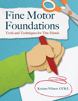 Paperback Fine Motor Foundations: Tools and Techniques for Tiny Hands Book