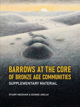 Hardcover Barrows at the Core of Bronze Age Communities: Supplementary Material Book