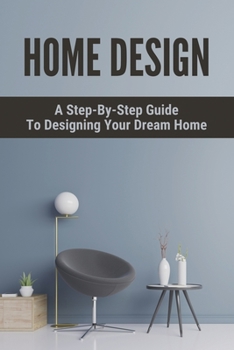Paperback Home Design: A Step-By-Step Guide To Designing Your Dream Home: Tiny House Systems Easy Guide Book
