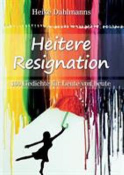 Paperback Heitere Resignation: 100 Gedichte für Leute von heute [German] Book